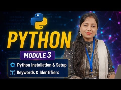 Python Installation & Setup + Keywords & Identifiers | Module 3 | Python for Data Analysis Series
