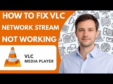 How to Fix VLC Network Stream Not Working Full Guide 2026