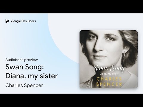 Swan Song: Diana, my sister by Charles Spencer · Audiobook preview