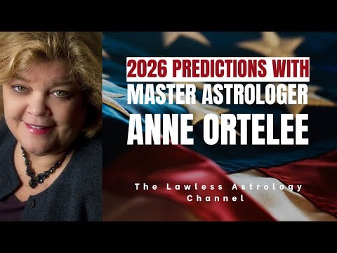 GET READY! Life changes for everyone in 2026: Astrological preview with Anne Ortelee