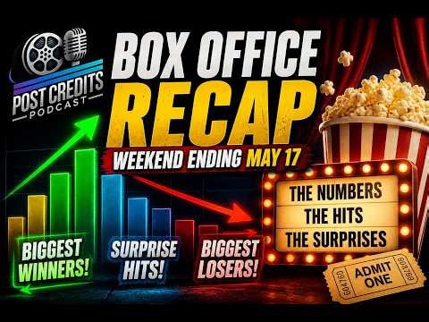 Who Won the Box Office This Weekend Post Credits Podcast May 17th