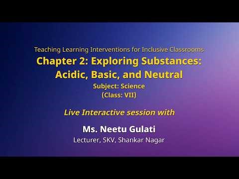 NCERT Chapter 2: Exploring Substances: Acidic, Basic, and Neutral Subject: Science Class: VII Live