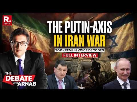 Debate With Arnab: Top Kremlin Voice Decodes How Putin Is Involved In Iran War | Full Interview