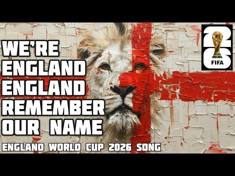 We're England England, Remember Our name - England World cup 2026 football song