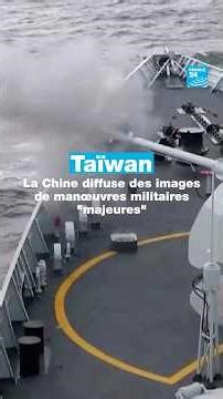 Taïwan : l'armée chinoise diffuse des images de ses exercices militaires autour de l'île