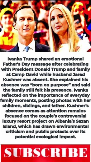 Ivanka Trump Opens Up About Jared Kushner’s Absence in Emotional Father’s Day Post