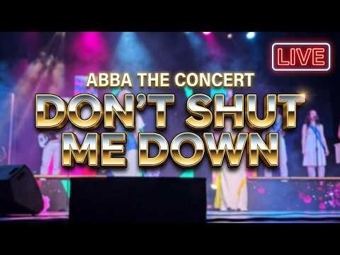 ABBA - The Concert - DON'T SHUT ME DOWN LIVE Tour 25/26
