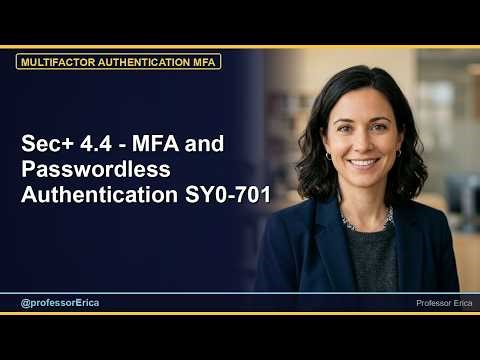 Sec+ 4.4 - MFA and Passwordless Authentication SY0-701