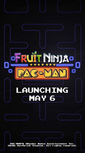 Fruit Ninja x PAC-MAN | Coming May 6