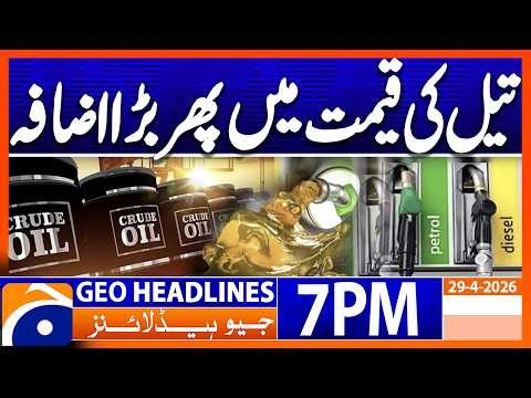 OIL Prices Latest Updates..!! | Geo News 7 PM Headlines | 29 April 2026