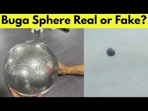 Buga Sphere Mystery: Real Object or Fake Alien UFO Claim?