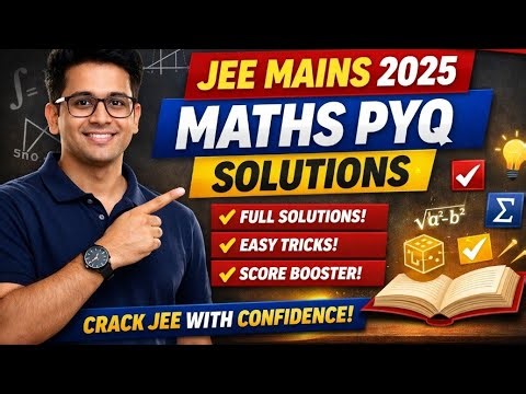 JEE Mains 2025 Maths Previous Year Questions (PYQs) | Full Solutions