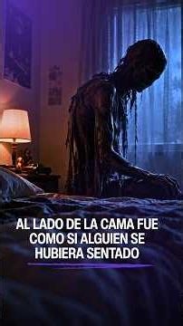 Al lado de la cama fue como si alguien se hubiera sentado