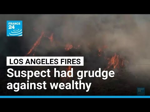 United States: Los Angeles fire suspect had grudge against wealthy • FRANCE 24 English