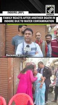 "Happening everywhere..." Victim's family reacts another death due to Indore water contamination