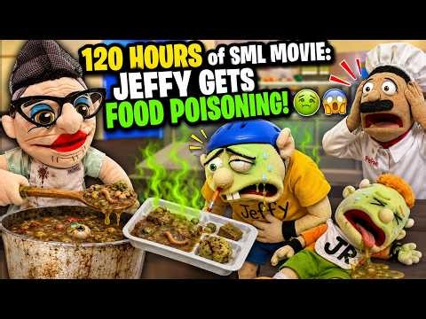 120 HOURS of SML MOVIE: JEFFY GETS FOOD POISONING! 🤢😱 | NEW SML MOVIE