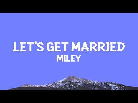 @miley - Let's Get Married (Lyrics)