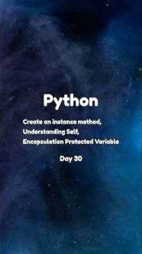 Python Project Day 30 | Create an Instance Method, Understanding Self, and Encapsulation #python