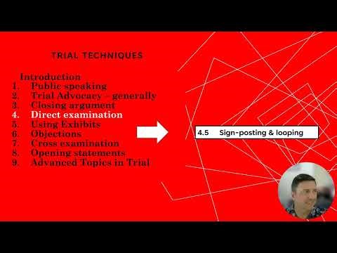 TRIAL TECHNIQUES 4.5 Sign posting and looping (Chapter 4 - Direct examinations)