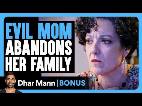EVIL MOM Abandons Her FAMILY | Dhar Mann Bonus!