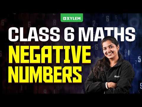 Class 6 Maths | Negative Numbers Explained | Xylem Class 6
