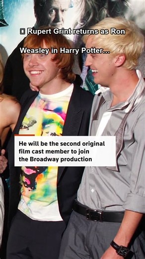 🧙 Rupert Grint returns as Ron Weasley in Harry Potter Broadway show