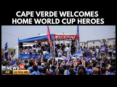 Cape Verde Receives a Hero's Welcome in Praia After World Cup Exit | FIFA World Cup 2026 | 4K |N18G