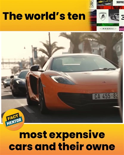 The World’s 10 Most Expensive Cars and Their Owners 🚗💎 #expensivecars #luxurycars #hypercar #richlifestyle | Fact Mentor