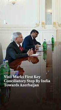 EAM Jaishankar Resets India's Ties With Azerbaijan After ‘Operation Sindoor’ Fallout