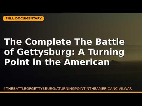 The Complete The Battle of Gettysburg: A Turning Point in the American Civil War Guide | F