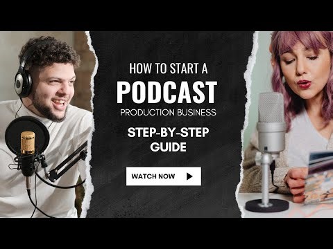 How to Start a Podcast Production Business Step by Step Guide
