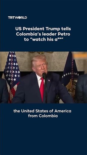 Trump says Petro must watch his a**