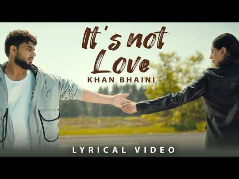It’s Not Love (Lyrical Video) | Khan Bhaini | New Punjabi Song 2026 | Latest Punjabi Song