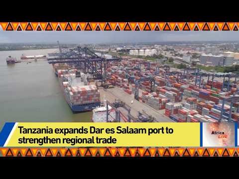 Tanzania expands Dar es Salaam port to strengthen regional trade