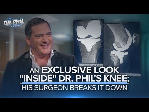 An Exclusive Look "Inside" Dr. Phil's Knee: His Surgeon Breaks It Down | EP639 | Dr. Phil Podcast