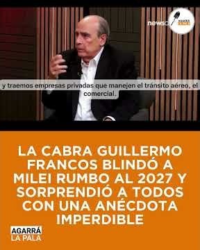THE GOAT GUILLERMO FRANCOS SHIELDED MILEI FOR 2027 AND SURPRISED EVERYONE WITH AN ANECDOTE