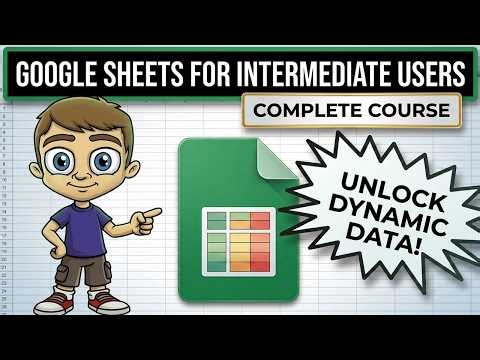 Google Sheets for Intermediate Users - The Complete Course