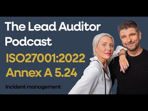 ISO 27001 Annex A 5.24 Incident Management Planning and Preparation | Lead Auditor Podcast