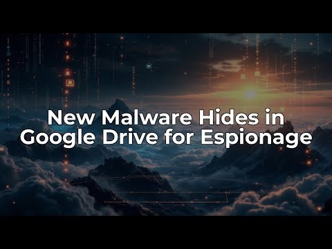 NANOREMOTE Malware: A New Threat Using Google Drive API