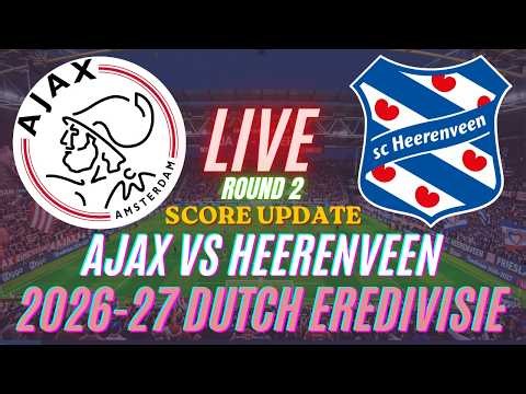 Ajax Vs Heerenveen | Round 2 | 2026-27 Eredivisie | Live Score Update