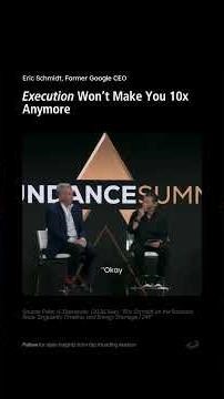 Eric Schmidt - Execution Won’t Make You 10x Anymore