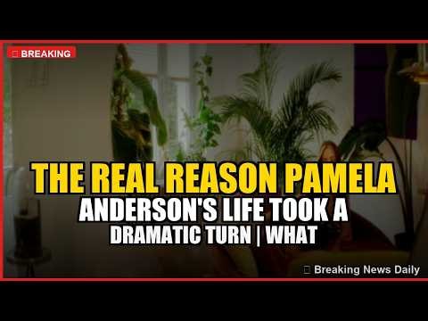The Real Reason Pamela Anderson's Life Took a Dramatic Turn | What Nobody Tells You About Her Story