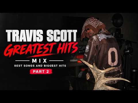 Travis Scott Greatest Hits Mix Best Songs and Biggest Hits Part 2