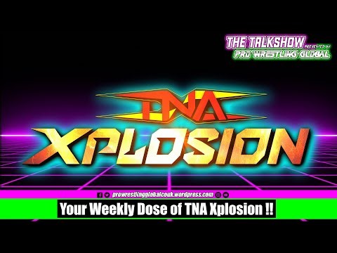 Your Weekly Dose of TNA Xplosion! 🔥