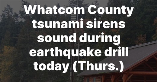 Whatcom County tsunami sirens sound during earthquake drill today (Thurs.) | Whatcom News
