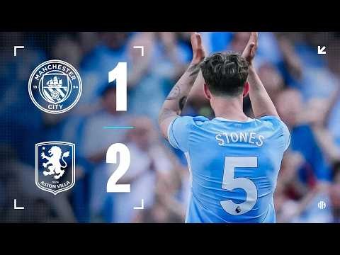 HIGHLIGHTS | Man City 1-2 Aston Villa | City lose emotional final game for Pep, Stones and Bernardo