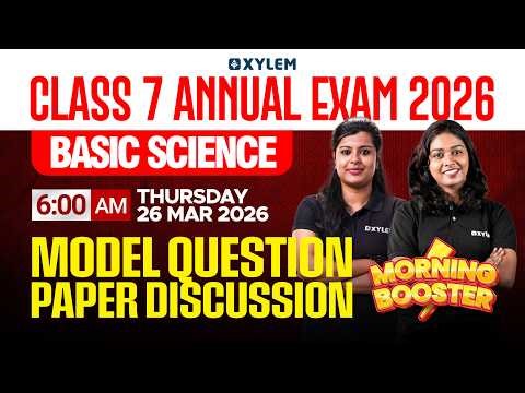 Class 7 Annual Exam 2026 : Basic Science - Model Question Paper Discussion | Xylem Class 7
