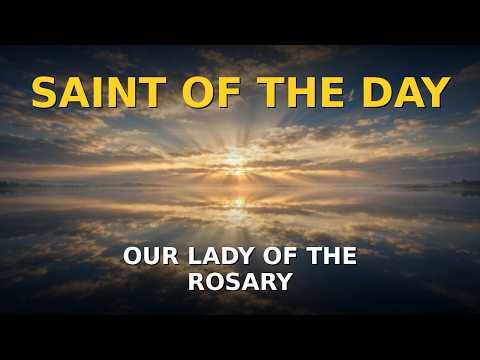 Our Lady of the Rosary 🙏 | Saint of the Day | October 7th, 2026 | Pray Without Ceasing