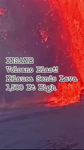 INSANE Volcano Blast! Kīlauea Sends Lava 1,500 Ft