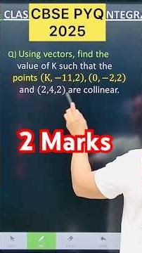 Q) Using vectors, find the value of K such that the points (K,−11,2),(0,−2,2) and (2,4,2) are col